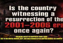Is the country witnessing a resurrection of the 2001–2006 era once again? Is the country witnessing a resurrection of the 2001–2006 era once again? The entire society is gripped by panic today due to one brutal murder, rape, and child murder after another across the country...